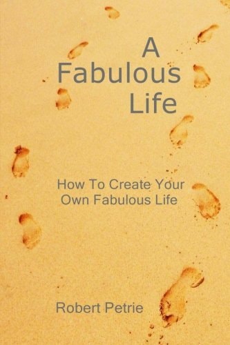 A Fabulous Life How To Create Your Own Fabulous Life