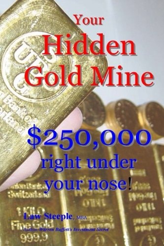 Your Hidden Gold Mine $250,000 Right Under Your Nose!