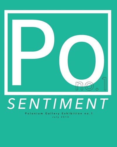 Sentiment Polonium Gallery Exhibition No. 1