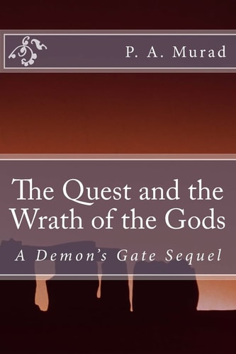 The Quest and Wrath of the Gods A Demon's Gate Sequel