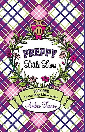 Preppy Little Liars Book One in the Meg Little Series