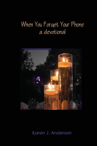 When You Forget Your Phone A Devotional