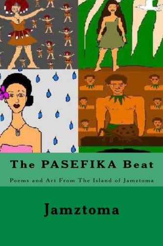 The PASEFIKA Beat Poems and Art From The Island of Jamztoma