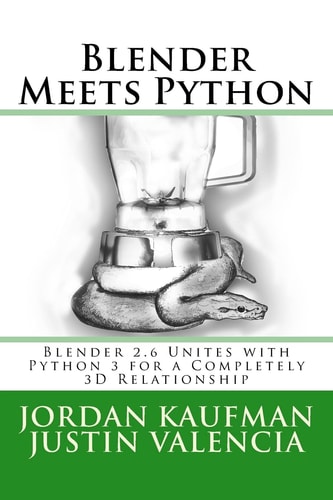Blender Meets Python Blender 2. 6 Unites with Python 3 for a Completely 3D Relationship