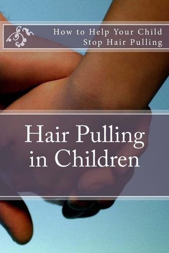 Hair Pulling in Children How to Help Your Child Stop Hair Pulling