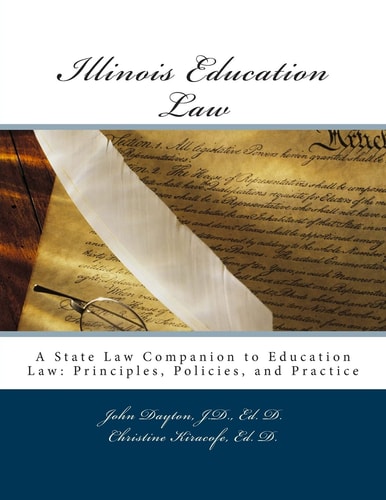 Illinois Education Law A State Law Companion to Education Law: Principles, Policies, and Practice
