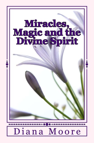 Miracles, Magic and the Divine Spirit
