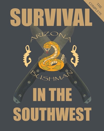 The Complete Survival in the Southwest Guide to Desert Survival