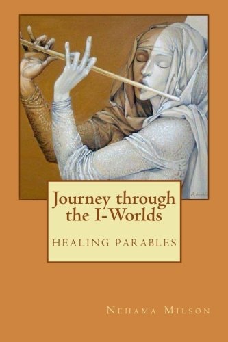 Journey Through the I-Worlds Healing Parables