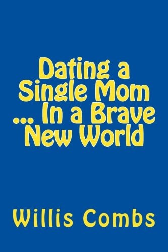 Dating a Single Mom In a Brave New World