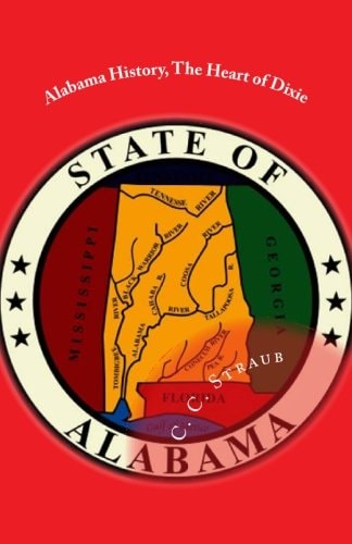 Alabama History, the Heart of Dixie