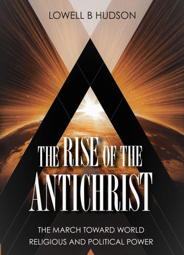 The Rise of the Antichrist The March Toward World Religious and Political Power