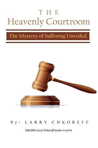 The Heavenly Courtroom The Mystery of Suffering Unveiled