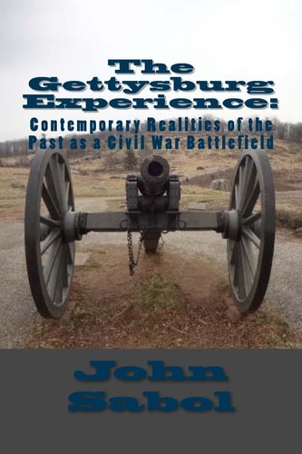 The Gettysburg Experience Contemporary Realities of the Past as a Civil War Battlefield