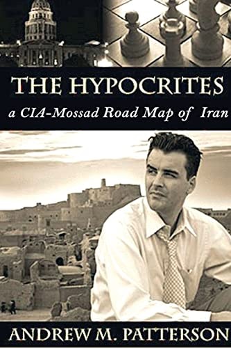 The Hypocrites A Cia-Mossad Road Map of Iran