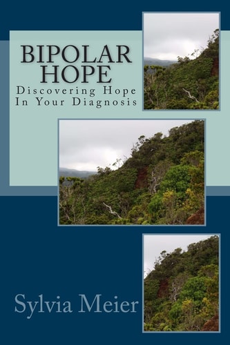 Bipolar Hope Discovering Hope In Your Diagnosis