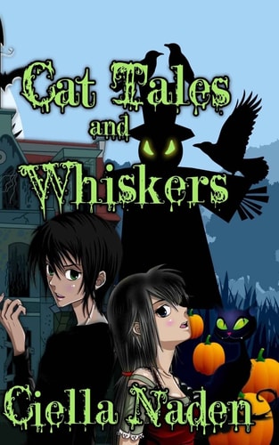 Cat Tales and Whiskers A Young Adult Paranormal Christian Novelette