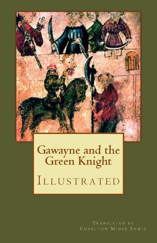 Gawayne and the Green Knight (Illustrated) A Fairy Tale