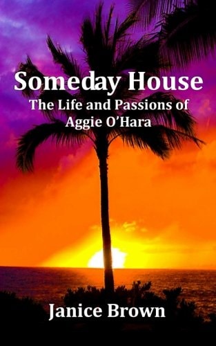 Someday House The Life and Passions of Aggie O'Hara