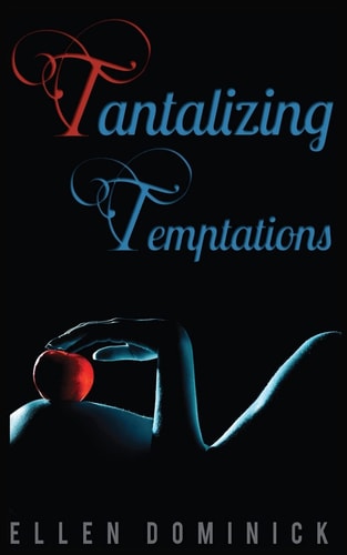 Tantalizing Temptations A Collection of Erotic Stories
