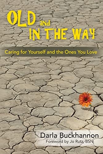 Old and In the Way Caring for Yourself and the Ones You Love
