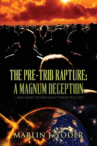 The Pre-Trib Rapture A Magnum Deception