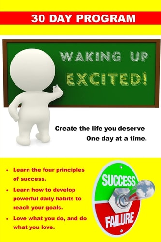 Waking Up Excited! Create the Life You Deserve One Day at a Time.