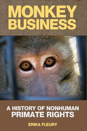 Monkey Business A History of Nonhuman Primate Rights