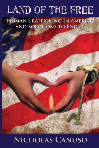 Land of the Free Human Trafficking in American and Solutions to End It