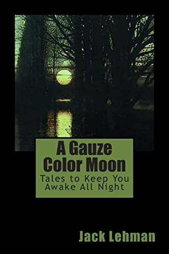 A Gauze Color Moon Tales to Keep You Awake All Night