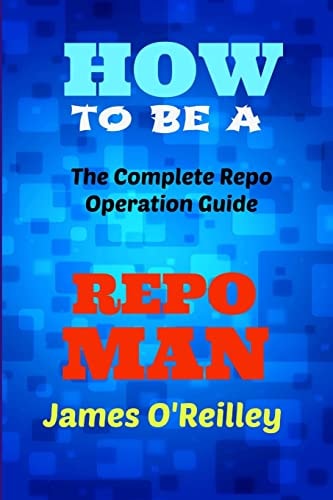 How to Be a Repo Man The Complete Repo Operation Guide