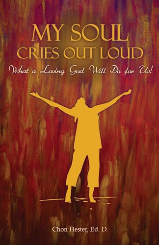 My Soul Cries Out Loud What a Loving God Will Do for Us!
