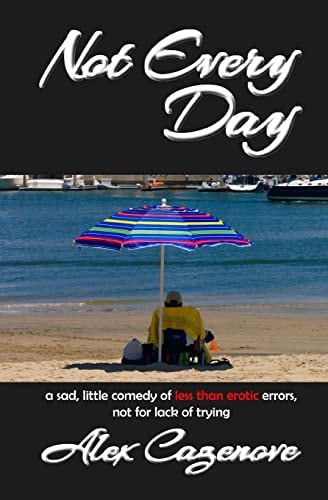 Not Every Day A Sad, Little Comedy of Less Than Erotic Errors, Not for Lack of Trying
