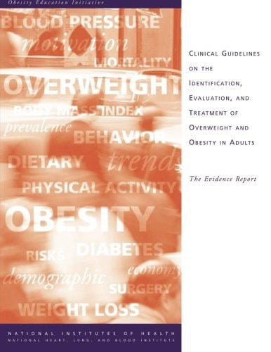 Clinical Guidelines on the Identification, Evaluation, and Treatment of Overweight and Obesity in Adults The Evidence Report