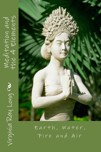 Meditations and the 4 Elements Earth, Water, Fire and Air