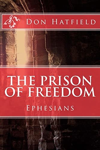 The Prison Of Freedom Nine Day's in Rome, in a Cell, with Paul the Apostle - Ephesians
