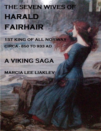 The Seven Wives of Harald Fairhair 1st King of All Norway - a Viking Saga