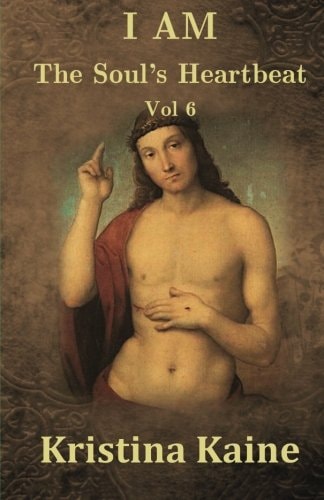 I Am the Soul's Heartbeat Volume 6 The Beatitudes in the Gospel of St John