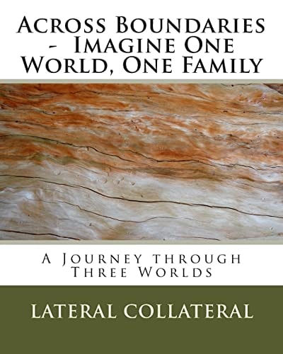 Across Boundaries - Imagine One World, One Family A Journey Through Three Worlds