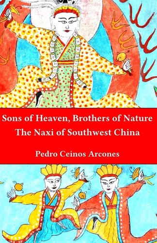 Sons of Heaven, Brothers of Nature The Naxi of Southwest China