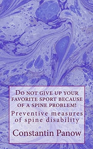 Do Not Give Up Your Favorite Sport Because of a Spine Problem! - Preventive Measures of Spine Disability.