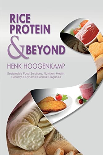Rice Protein and Beyond Sustainable Food Solutions, Nutrition, Health, Security and Dynamic Societal Diagnosis
