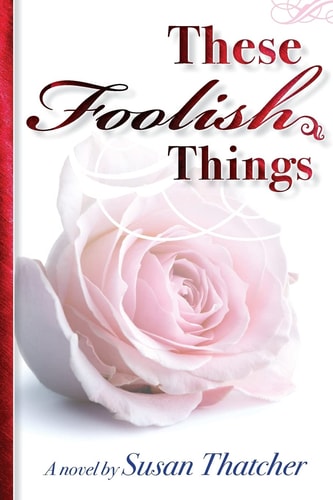 These Foolish Things a Novel by Susan Thatcher