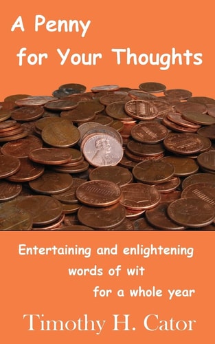 A Penny For Your Thoughts Entertaining and Enlightening Words of Wit for a Whole Year