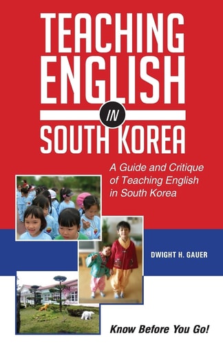 Teaching English in South Korea A Guide and Critique of Teaching English in South Korea