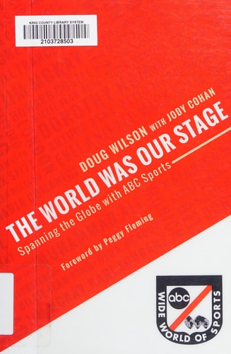 The World Was Our Stage Spanning the Globe with ABC Sports