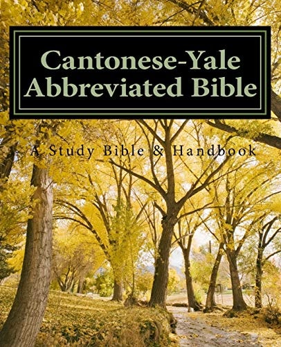 Cantonese-Yale Abbreviated Bible An Annotated Study Bible and Handbook