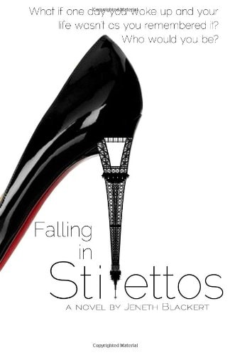 Falling In Stilettos What If One Day You Woke Up and Your Life Wasn't as You Remember It? Who Would You Be?
