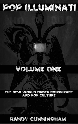 Pop Illuminati The New World Order and Popular Culture
