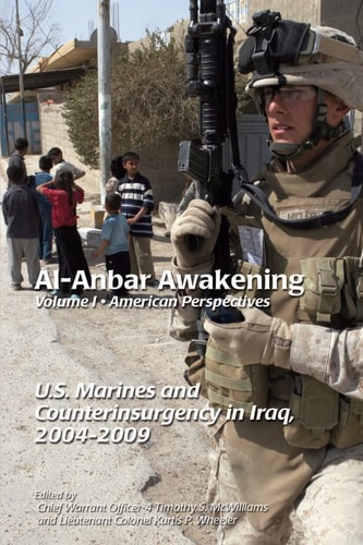 Al-Anbar Awakening Volume 1 American Perspectives U.S. Marines and Counterinsurgency in Iraq, 2004-2009